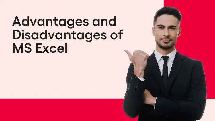 What are the Advantages and Disadvantages of MS Excel
