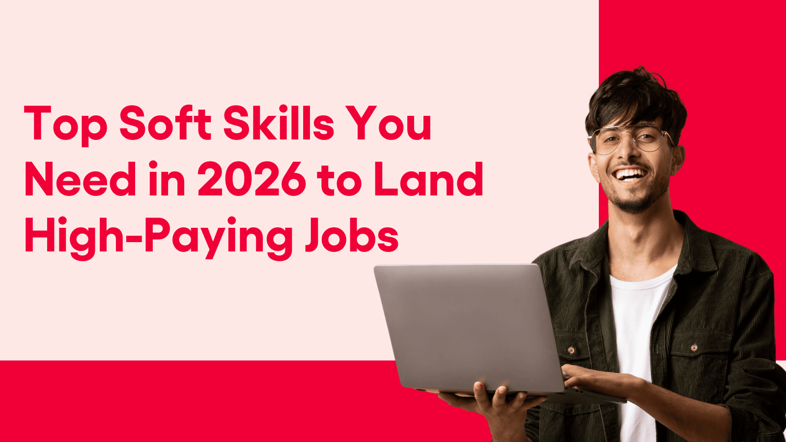 Top Soft Skills You Need in 2026 to Land High-Paying Jobs