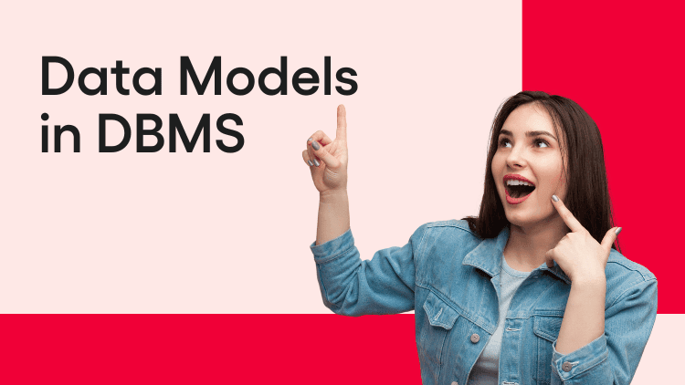 Data Models in DBMS - Types, Pros, Cons and Comparison