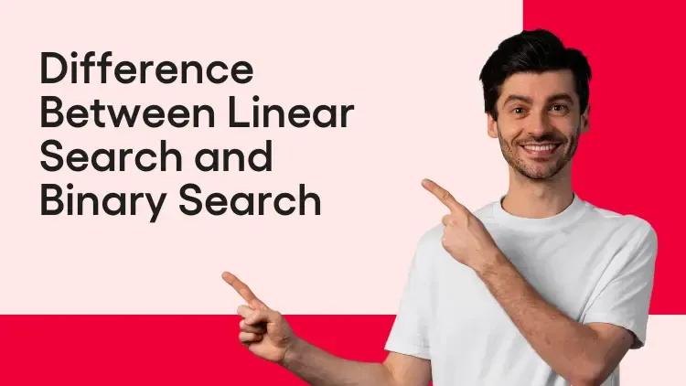 Difference Between Linear Search and Binary Search