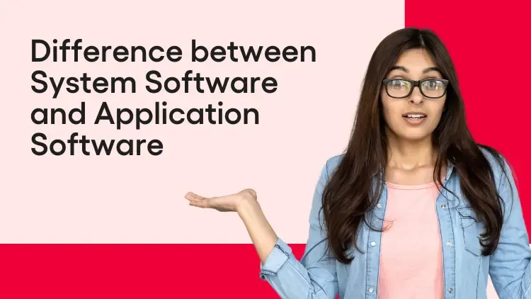 Difference between System Software and Application Software