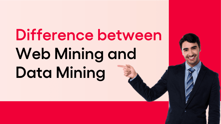 Difference Between Web Mining And Data Mining - A Guide