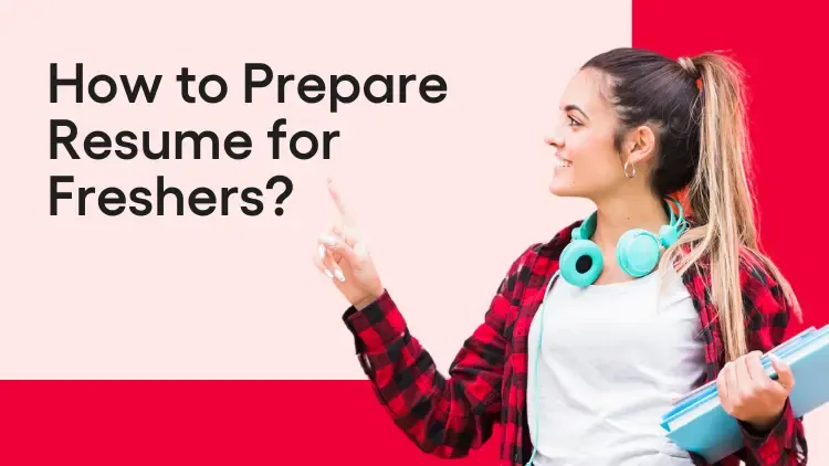 How to Prepare Resume for Freshers (Step by Step Guide)