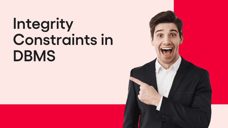 Integrity Constraints in DBMS - Types and Examples