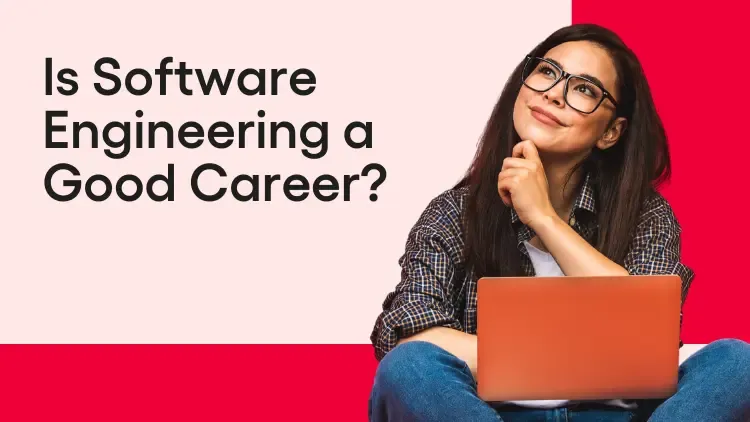 Is Software Engineering a Good Career - The Pros and Cons