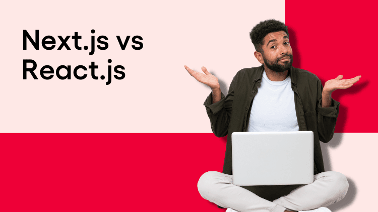 Next js vs React js: Key Differences and Benefits Explained