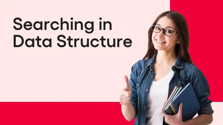 Searching in Data Structures: Types, Techniques and Methods