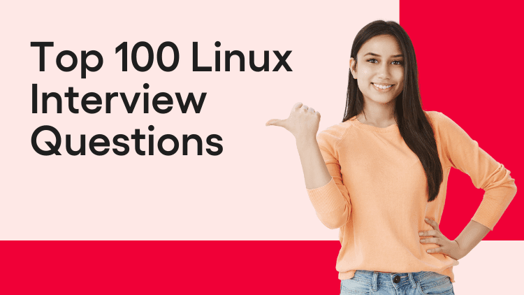 Top 100 Linux Interview Questions: From Beginner to Advanced