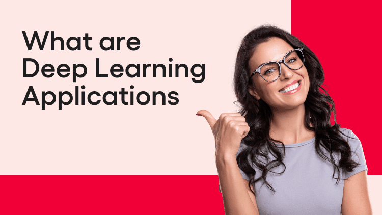 Top 4 Applications of Deep Learning Used Across Industries
