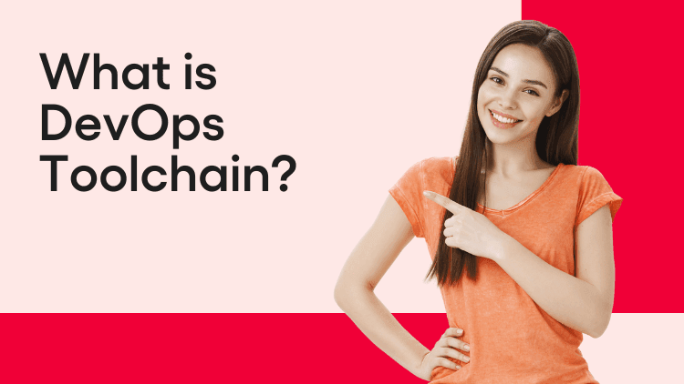 What is DevOps Toolchain? Benefits, Challenges and Solutions