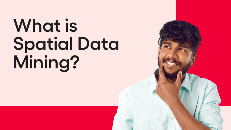 What is Spatial Data Mining and How It Works Explained!