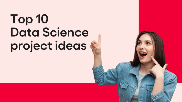 Top 10 Best Data Science Project Ideas 2025 For Beginners