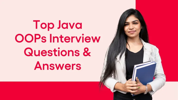 Top Java OOPs Interview Questions and Answers 2025